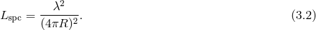 λ2 Lspc = -------. (3.2 ) (4πR )2