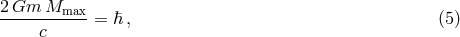 2Gm--Mmax-- c = ℏ , (5 )