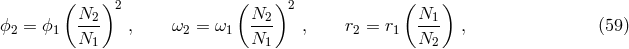 (N )2 ( N )2 ( N ) ϕ2 = ϕ1 --2 , &omega;2 = &omega;1 --2 , r2 = r1 --1 , (59 ) N1 N1 N2