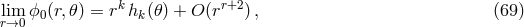 lim ϕ (r,𝜃 ) = rk h (𝜃) + O(rr+2) , (69 ) r&rarr;0 0 k