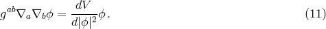 ab -dV-- g &nabla;a &nabla;bϕ = d|ϕ|2ϕ. (11 )