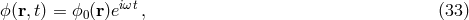 ϕ(r,t) = ϕ0(r)ei&omega;t, (33 )