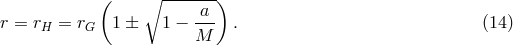 ( ∘ -------) a-- r = rH = rG 1 ± 1 − M . (14 )