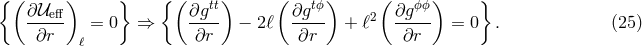 {( ) } { ( tt) ( tϕ) ( ϕϕ) } ∂-𝒰eff = 0 ⇒ ∂g-- − 2ℓ ∂g--- + ℓ2 ∂g--- = 0 . (25 ) ∂r ℓ ∂r ∂r ∂r