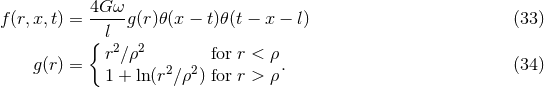 4Gω-- f (r,x, t) = l g(r)𝜃(x − t)𝜃(t − x − l) (33 ) { 2 2 g (r) = r ∕ρ 2 2 for r < ρ. (34 ) 1 + ln(r ∕ρ ) for r > ρ