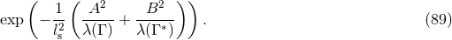 ( 1 ( A2 B2 ) ) exp − -- -----+ ------ . (89 ) l2s λ(Γ ) λ(Γ ∗)