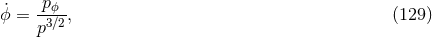 ϕ˙= -pϕ-, (129 ) p3∕2