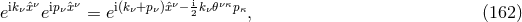 ikνˆxν ipνˆxν i(kν+pν)ˆxν− ikν𝜃νκpκ e e = e 2 , (162 )