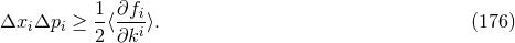 1-∂fi- Δxi Δpi ≥ 2⟨∂ki ⟩. (176 )