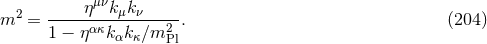 μν m2 = -----η--kμkν-----. (204 ) 1 − η ακkαkκ∕m2Pl