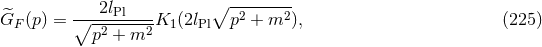 2lPl ∘ -------- ^GF (p ) = ∘--2-----2K1 (2lPl p2 + m2 ), (225 ) p + m