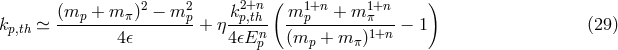 2 2 2+n ( 1+n 1+n ) kp,th ≃ (mp-+--m-π)-−-m-p + η kp,th- m-p---+-m-π---− 1 (29 ) 4𝜖 4𝜖Enp (mp + m π)1+n