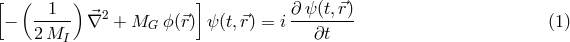 [ ( 1 ) 2 ] ∂ ψ (t,⃗r) − 2-M-- ⃗∇ + MG ϕ (⃗r) ψ(t,⃗r) = i---∂t--- (1 ) I