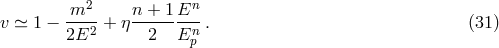 -m2- n-+--1En- v ≃ 1 − 2E2 + η 2 En . (31 ) p