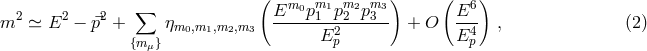 ( ) ( ) 2 2 2 ∑ Em0pm11 pm22 pm33 E6 m ≃ E − ⃗p + ηm0,m1,m2,m3 -------2------- + O --4 , (2 ) {m μ} E p E p