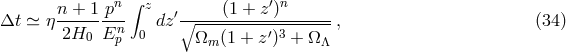 n + 1 pn ∫ z (1 + z′)n Δt ≃ η -------- dz′∘------------------ , (34 ) 2H0 Enp 0 Ωm (1 + z′)3 + Ω Λ