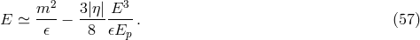 m2- 3|η|-E3- E ≃ 𝜖 − 8 𝜖Ep . (57 )