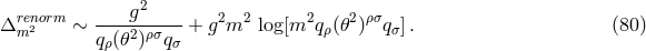 2 Δren2orm ∼ ----g----- + g2m2 log [m2q (𝜃2)ρσq ]. (80 ) m qρ(𝜃2)ρσqσ ρ σ