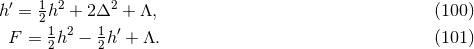 ′ 1 2 2 h = 2h + 2Δ + Λ, (100 ) F = 12h2 − 12h ′ + Λ. (101 )