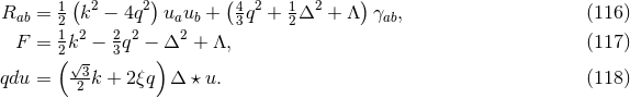 ( ) ( ) Rab = 1 k2 − 4q2 uaub + 4 q2 + 1 Δ2 + Λ γab, (116 ) 21 2 2 2 2 3 2 F = 2(k − 3q −)Δ + Λ, (117 ) √3- qdu = 2 k + 2ξq Δ ⋆ u. (118 )