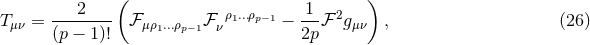 ( ) ---2---- ρ1...ρp−1 -1- 2 Tμν = (p − 1)! ℱμρ1...ρp−1ℱ ν − 2p ℱ gμν , (26 )