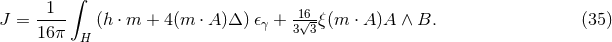 1 ∫ J = ---- (h ⋅ m + 4(m ⋅ A )Δ ) 𝜖γ +-1√6-ξ(m ⋅ A )A ∧ B. (35 ) 16 π H 3 3