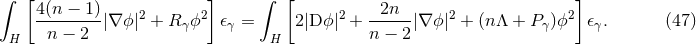 ∫ [ ] ∫ [ ] 4(n-−-1)- 2 2 2 --2n-- 2 2 n − 2 |∇ ϕ| + R γϕ 𝜖γ = 2|D ϕ| + n − 2|∇ϕ | + (nΛ + Pγ)ϕ 𝜖γ. (47 ) H H