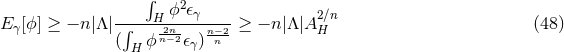 ∫ ϕ2𝜖γ 2∕n Eγ[ϕ] ≥ − n|Λ|-∫---H2n----n−2 ≥ − n|Λ|A H (48 ) ( H ϕ n−2𝜖γ) n