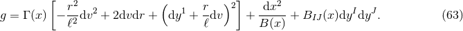 [ r2 ( r )2] dx2 g = Γ (x) − -2dv2 + 2dvdr + dy1 + --dv + ----- + BIJ (x)dyIdyJ . (63 ) ℓ ℓ B (x)