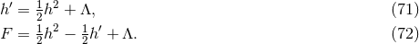 h′ = 1h2 + Λ, (71 ) 21 2 1 ′ F = 2h − 2h + Λ. (72 )