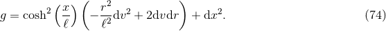 ( ) ( 2 ) g = cosh2 x- − r-dv2 + 2dvdr + dx2. (74 ) ℓ ℓ2