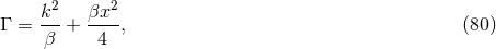 k2 βx2 Γ = ---+ ---, (80 ) β 4