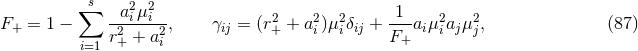 ∑ s a2μ2 1 F+ = 1 − -2-i-i2-, γij = (r2+ + a2i)μ2iδij + ---aiμ2iajμ2j, (87 ) i=1 r+ + ai F+