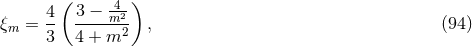 ( 4 ) 4- 3 −-m2- ξm = 3 4 + m2 , (94 )