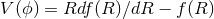 V (ϕ) = Rdf (R )∕dR − f (R)