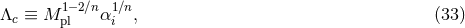 Λ ≡ M 1−2∕nα1∕n, (33 ) c pl i