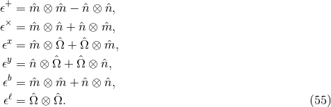 𝜖+ = ˆm ⊗ ˆm − ˆn ⊗ ˆn, × 𝜖 = ˆm ⊗ ˆn + ˆn ⊗ ˆm, 𝜖x = ˆm ⊗ ˆΩ + ˆΩ ⊗ ˆm, y ˆ ˆ 𝜖 = ˆn ⊗ Ω + Ω ⊗ ˆn, 𝜖b = ˆm ⊗ ˆm + nˆ⊗ ˆn, ℓ ˆ ˆ 𝜖 = Ω ⊗ Ω. (55 )