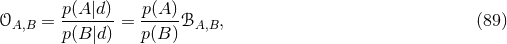 p(A|d) p(A) 𝒪A,B = -------= -----ℬA,B, (89 ) p(B|d) p(B)