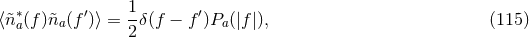 ∗ ′ 1- ′ ⟨&tidle;na(f)&tidle;na(f )⟩ = 2 δ(f − f )Pa (|f |), (115 )