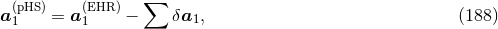 a(pHS)= a(EHR) − ∑ δa , (188 ) 1 1 1