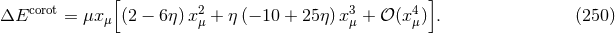 [ ] ΔEcorot = μxμ (2 − 6η )x2 + η (− 10 + 25η )x3 + 𝒪 (x4) . (250 ) μ μ μ