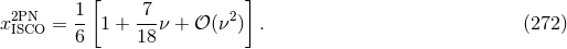 [ ] x2PN = 1-1 + 7-ν + 𝒪 (ν2) . (272 ) ISCO 6 18