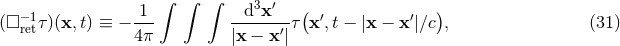 ∫ ∫ ∫ 3 ′ ( ) (□−re1tτ )(x, t) ≡ − 1-- -d-x---τ x ′,t − |x − x′|∕c , (31 ) 4π |x − x ′|