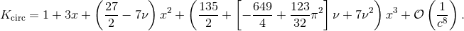 ( 27 ) ( 135 [ 649 123 ] ) ( 1 ) Kcirc = 1 + 3x + ---− 7 ν x2 + ----+ − ----+ ---π2 ν + 7ν2 x3 + 𝒪 -8 . 2 2 4 32 c