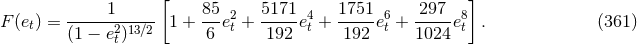 [ ] F(et) = -----1----- 1 + 85e2t + 5171-e4t + 1751-e6t + 297-e8t . (361 ) (1 − e2t)13∕2 6 192 192 1024