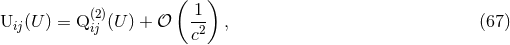 ( 1) Uij (U ) = Q (2ij)(U ) + 𝒪 -2 , (67 ) c