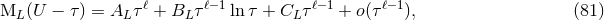 M (U − τ ) = A τ ℓ + B τℓ−1 ln τ + C τℓ− 1 + o(τ ℓ−1), (81 ) L L L L