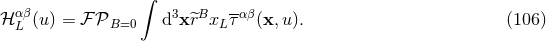 ∫ ℋ αLβ(u) = ℱ 𝒫B=0 d3x ^rBxL ταβ(x,u ). (106 )