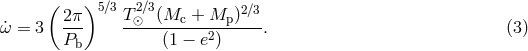 ( 2π )5∕3 T2∕3(M + M )2∕3 ω˙= 3 --- -⊙-----c--2--p---. (3 ) Pb (1 − e )