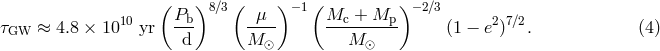 ( )8 ∕3 ( ) −1 ( )− 2∕3 τGW ≈ 4.8 × 1010 yr Pb- -μ-- Mc-+-Mp-- (1 − e2)7∕2. (4 ) d M ⊙ M ⊙